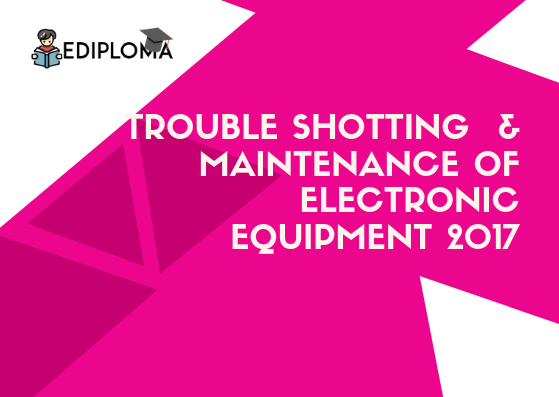 BTE Question Paper of Trouble Shotting and Maintenance of Electronic Equipment(ECE, DE, ME) 2017