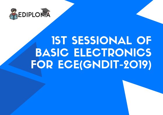 1st Sessional of Basic Electronics for ECE(GNDIT-2019)