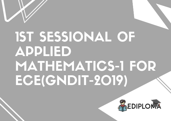 1st Sessional of Applied Mathematics-1 for ECE(GNDIT-2019)